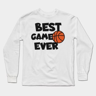 Basketball best game ever Long Sleeve T-Shirt